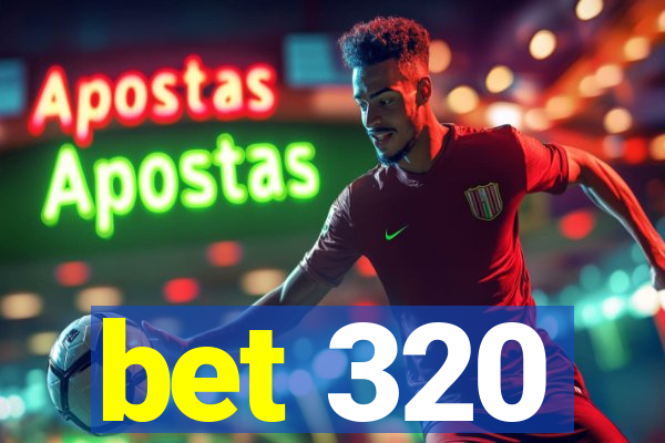 bet 320